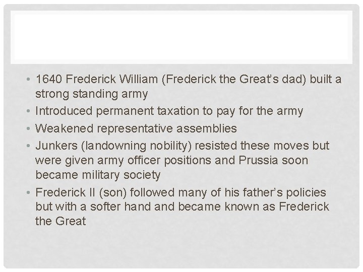  • 1640 Frederick William (Frederick the Great’s dad) built a strong standing army