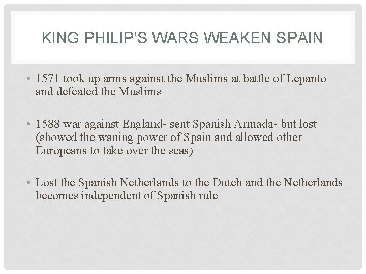 KING PHILIP’S WARS WEAKEN SPAIN • 1571 took up arms against the Muslims at