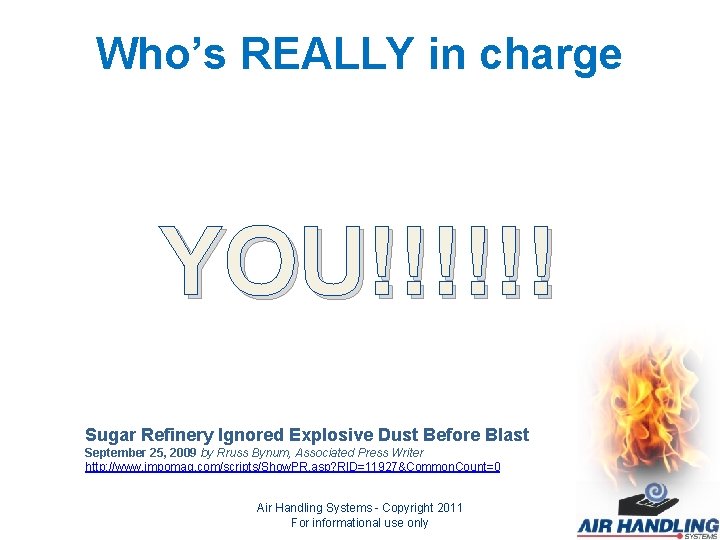 Who’s REALLY in charge YOU!!!!!! Sugar Refinery Ignored Explosive Dust Before Blast September 25,