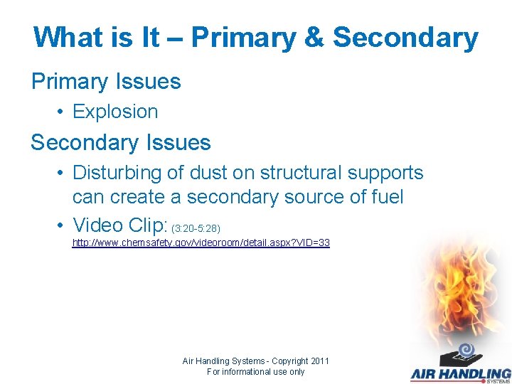 What is It – Primary & Secondary Primary Issues • Explosion Secondary Issues •