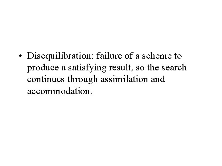  • Disequilibration: failure of a scheme to produce a satisfying result, so the