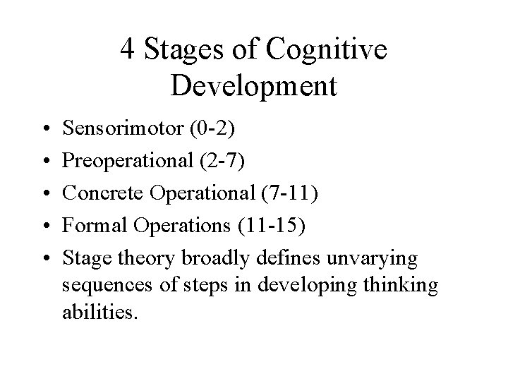 4 Stages of Cognitive Development • • • Sensorimotor (0 -2) Preoperational (2 -7)