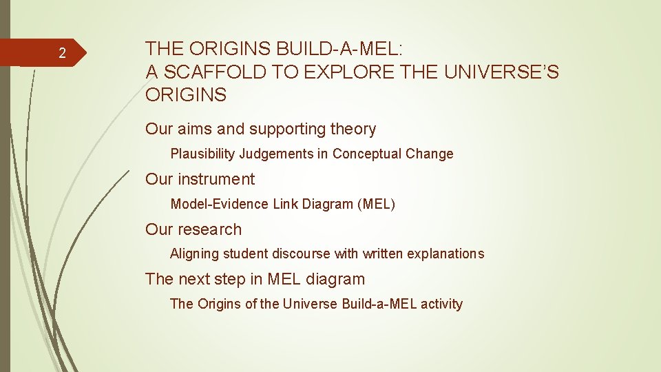 2 THE ORIGINS BUILD-A-MEL: A SCAFFOLD TO EXPLORE THE UNIVERSE’S ORIGINS Our aims and