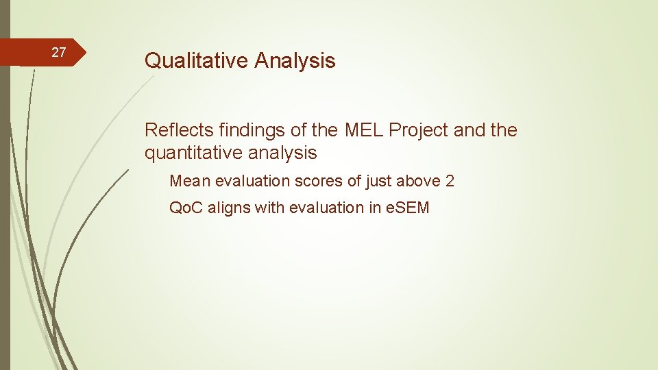 27 Qualitative Analysis Reflects findings of the MEL Project and the quantitative analysis Mean