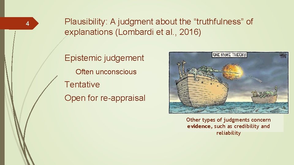 4 Plausibility: A judgment about the “truthfulness” of explanations (Lombardi et al. , 2016)