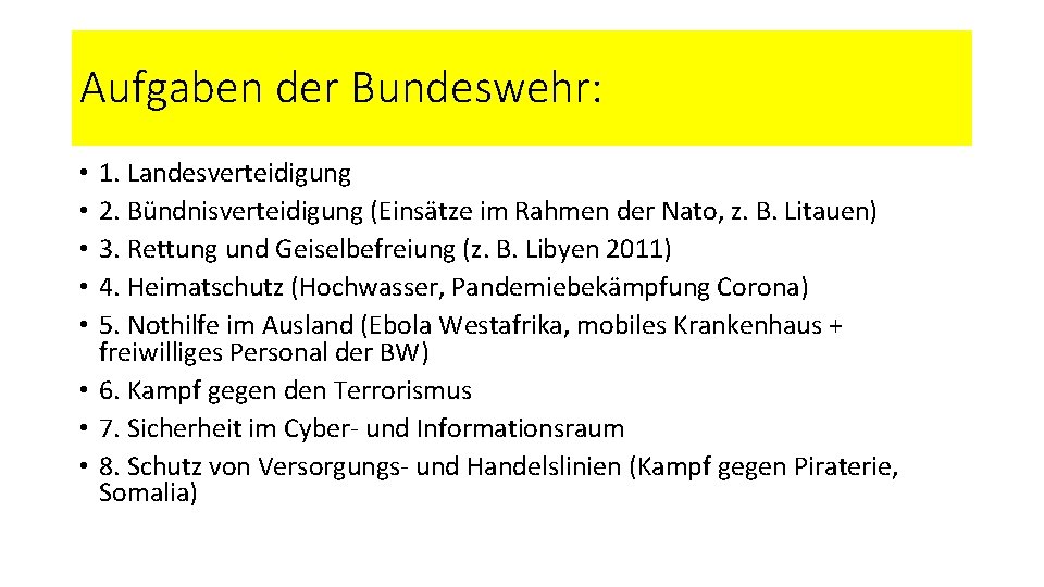 Aufgaben der Bundeswehr: 1. Landesverteidigung 2. Bündnisverteidigung (Einsätze im Rahmen der Nato, z. B.