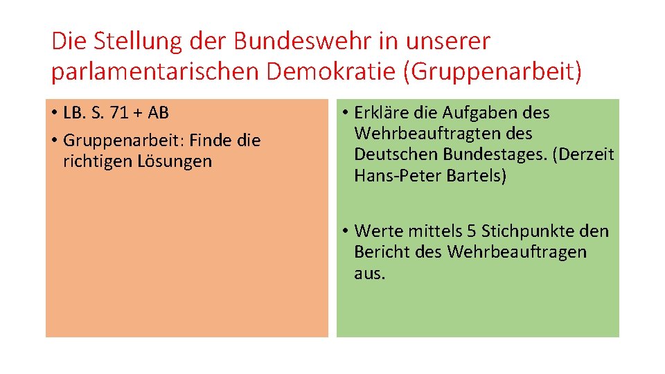 Die Stellung der Bundeswehr in unserer parlamentarischen Demokratie (Gruppenarbeit) • LB. S. 71 +