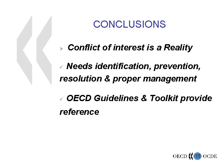 CONCLUSIONS Ø Conflict of interest is a Reality Needs identification, prevention, resolution & proper