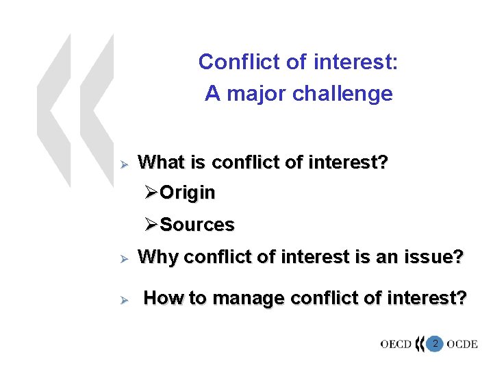 Conflict of interest: A major challenge Ø What is conflict of interest? ØOrigin ØSources