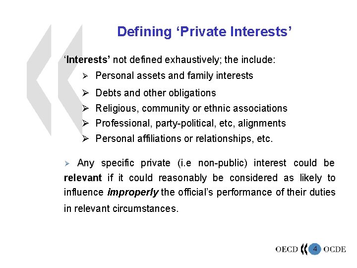 Defining ‘Private Interests’ ‘Interests’ not defined exhaustively; the include: Ø Personal assets and family