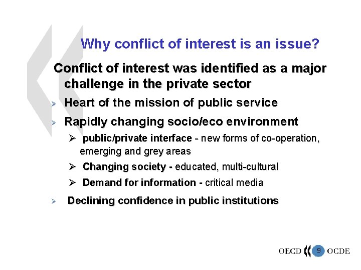 Why conflict of interest is an issue? Conflict of interest was identified as a