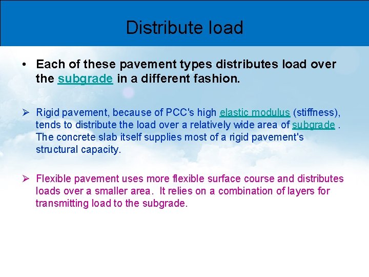 Distribute load • Each of these pavement types distributes load over the subgrade in