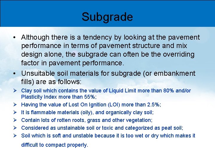 Subgrade • Although there is a tendency by looking at the pavement performance in