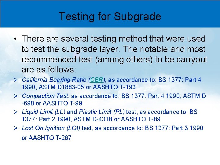 Testing for Subgrade • There are several testing method that were used to test