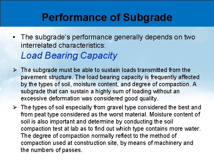 Performance of Subgrade • The subgrade’s performance generally depends on two interrelated characteristics: Load