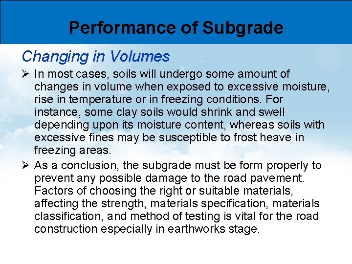 Performance of Subgrade Changing in Volumes Ø In most cases, soils will undergo some