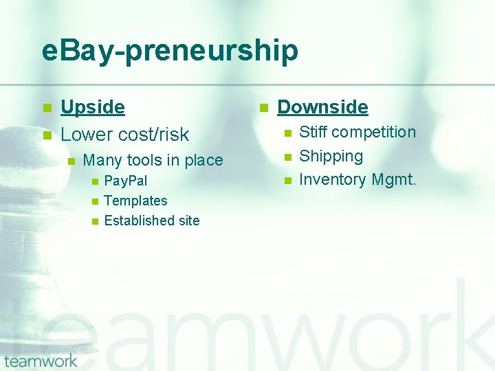 e. Bay-preneurship n n Upside Lower cost/risk n n Downside n Many tools in
