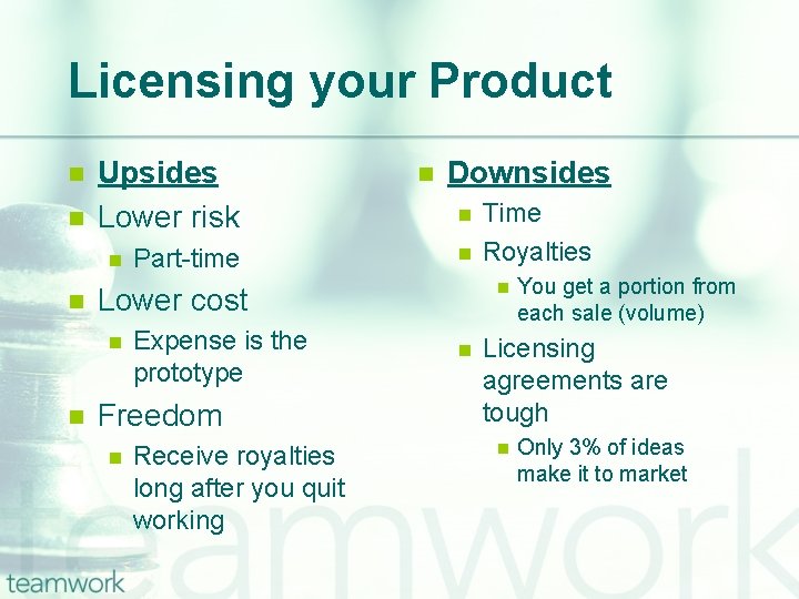 Licensing your Product n n Upsides Lower risk n n Downsides n n Expense