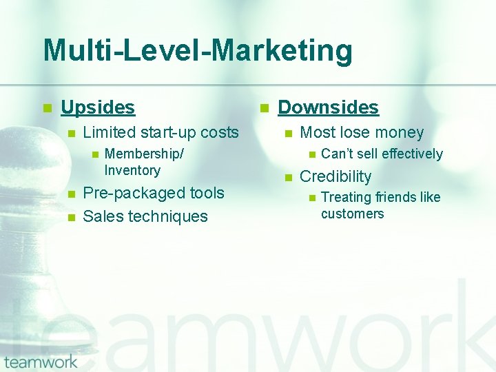 Multi-Level-Marketing n Upsides n Limited start-up costs n n n Membership/ Inventory Pre-packaged tools