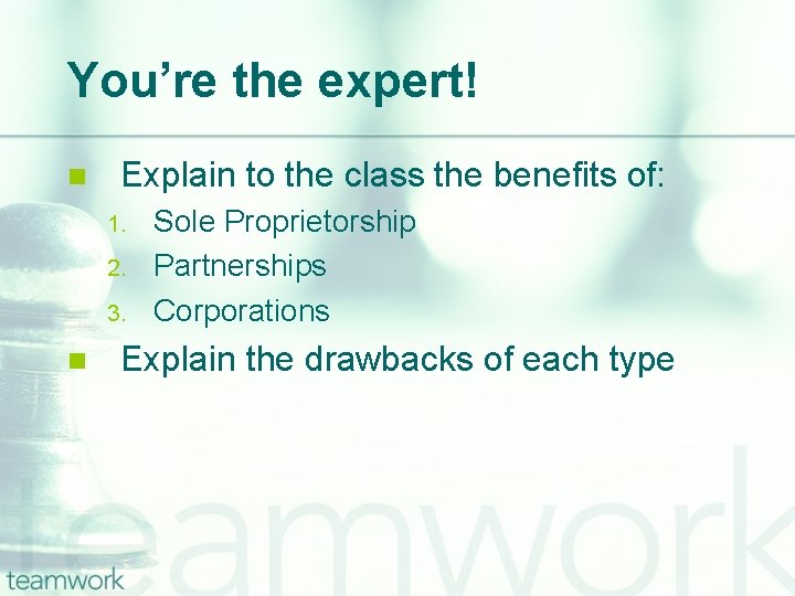 You’re the expert! n Explain to the class the benefits of: 1. 2. 3.