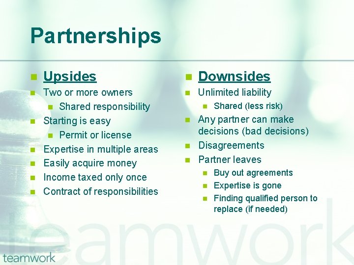 Partnerships n Upsides n Downsides n Two or more owners n Shared responsibility Starting