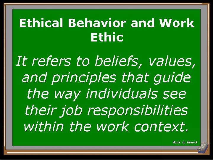 Ethical Behavior and Work Ethic It refers to beliefs, values, and principles that guide