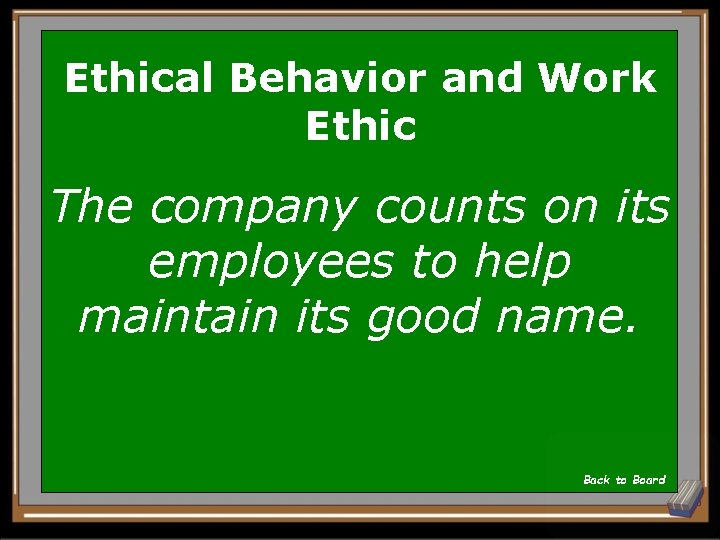 Ethical Behavior and Work Ethic The company counts on its employees to help maintain