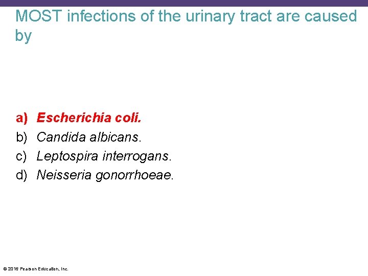 MOST infections of the urinary tract are caused by a) b) c) d) Escherichia