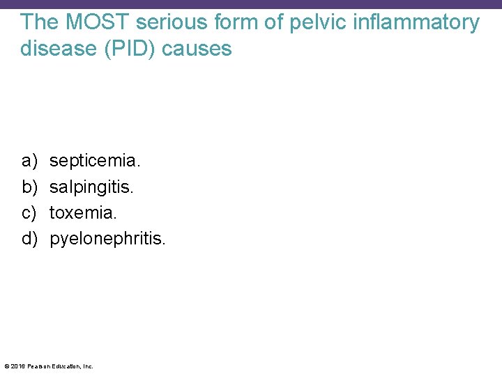 The MOST serious form of pelvic inflammatory disease (PID) causes a) b) c) d)
