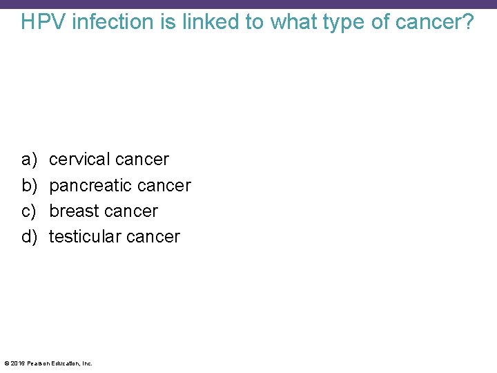 HPV infection is linked to what type of cancer? a) b) c) d) cervical