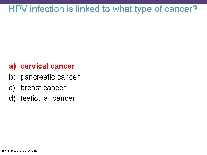 HPV infection is linked to what type of cancer? a) b) c) d) cervical