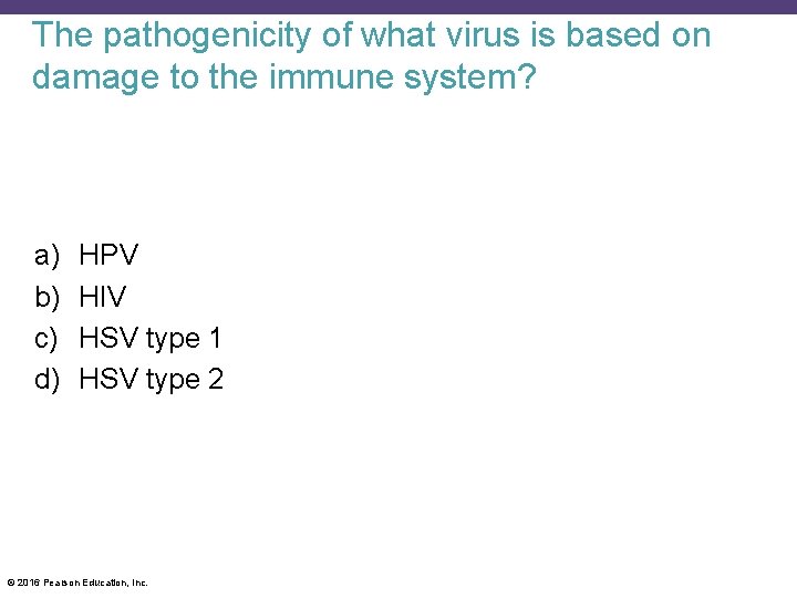 The pathogenicity of what virus is based on damage to the immune system? a)