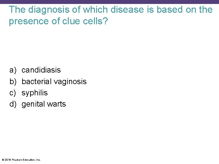The diagnosis of which disease is based on the presence of clue cells? a)