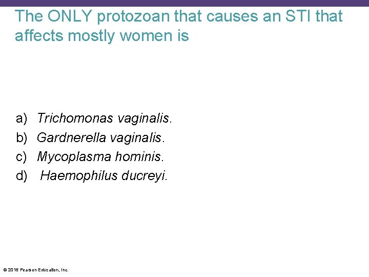 The ONLY protozoan that causes an STI that affects mostly women is a) b)