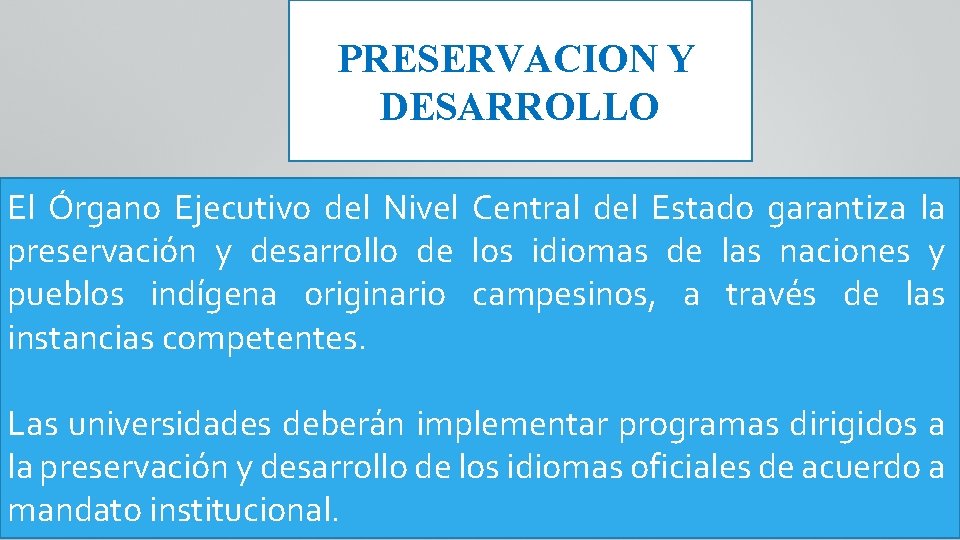 PRESERVACION Y DESARROLLO El Órgano Ejecutivo del Nivel Central del Estado garantiza la preservación