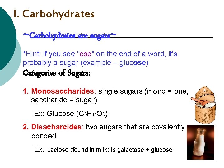 I. Carbohydrates ~Carbohydrates are sugars~ *Hint: if you see “ose” on the end of