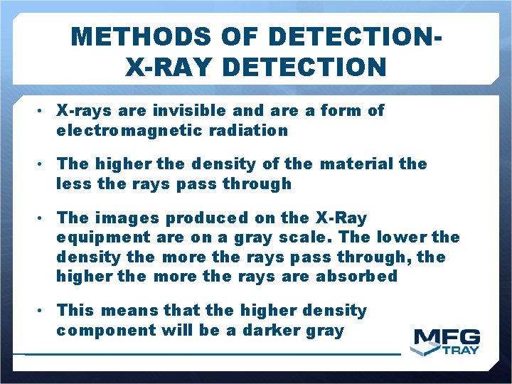 METHODS OF DETECTIONX-RAY DETECTION • X-rays are invisible and are a form of electromagnetic