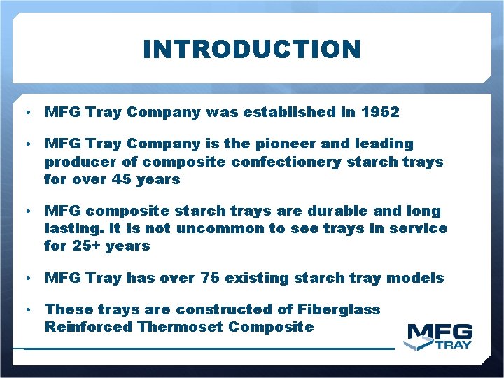 INTRODUCTION • MFG Tray Company was established in 1952 • MFG Tray Company is