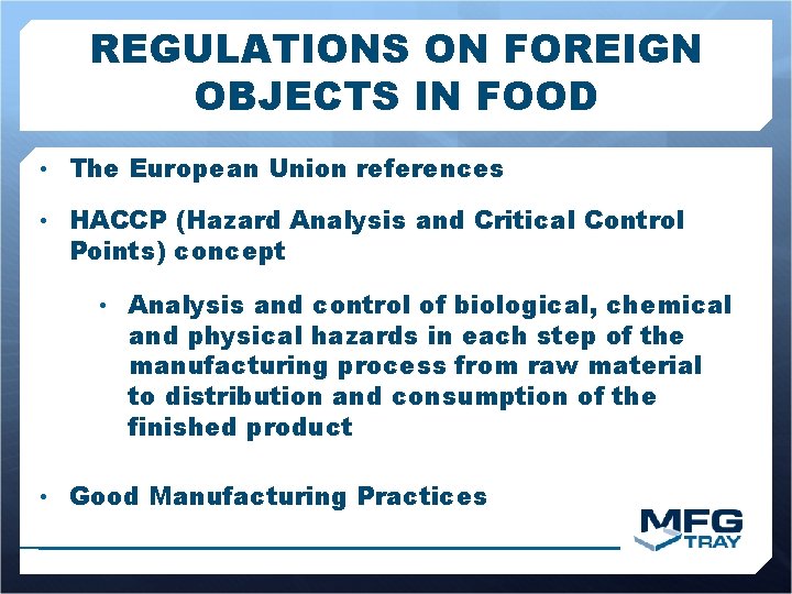 REGULATIONS ON FOREIGN OBJECTS IN FOOD • The European Union references • HACCP (Hazard