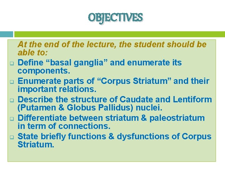 OBJECTIVES q q q At the end of the lecture, the student should be