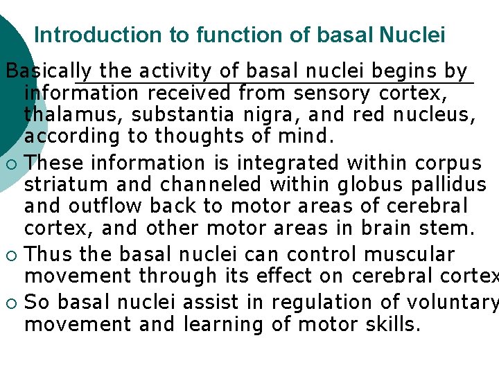 Introduction to function of basal Nuclei Basically the activity of basal nuclei begins by