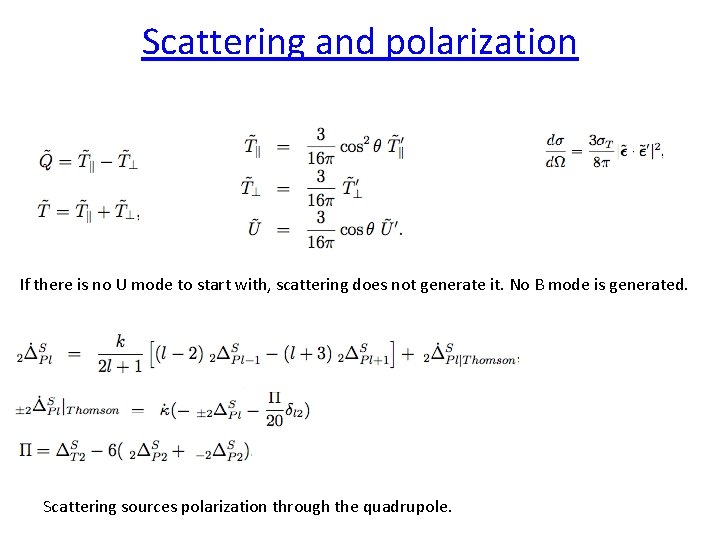 Scattering and polarization If there is no U mode to start with, scattering does