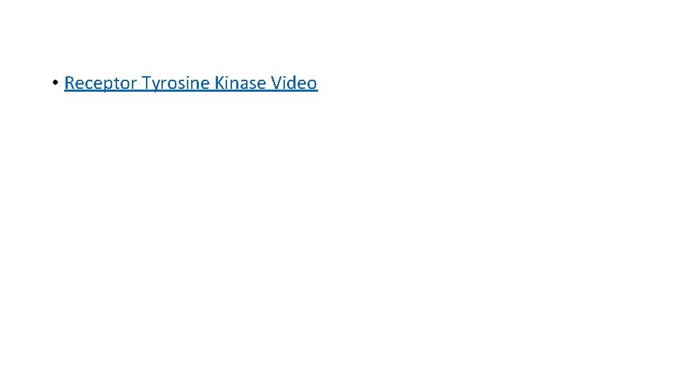 • Receptor Tyrosine Kinase Video • Receptor Tyrosine Kinase Video
