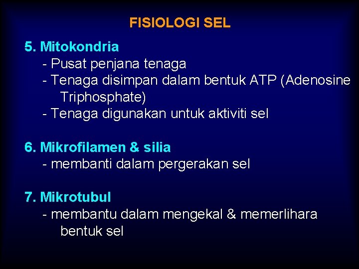 FISIOLOGI SEL 5. Mitokondria - Pusat penjana tenaga - Tenaga disimpan dalam bentuk ATP