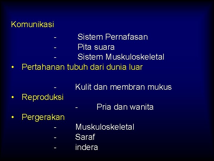 Komunikasi Sistem Pernafasan Pita suara Sistem Muskuloskeletal • Pertahanan tubuh dari dunia luar •