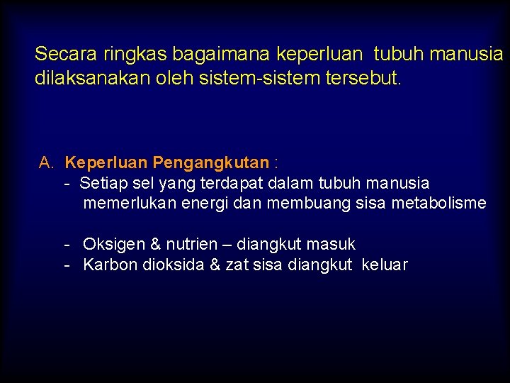 Secara ringkas bagaimana keperluan tubuh manusia dilaksanakan oleh sistem-sistem tersebut. A. Keperluan Pengangkutan :