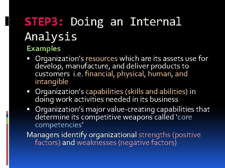 STEP 3: Doing an Internal Analysis Examples Organization’s resources which are its assets use