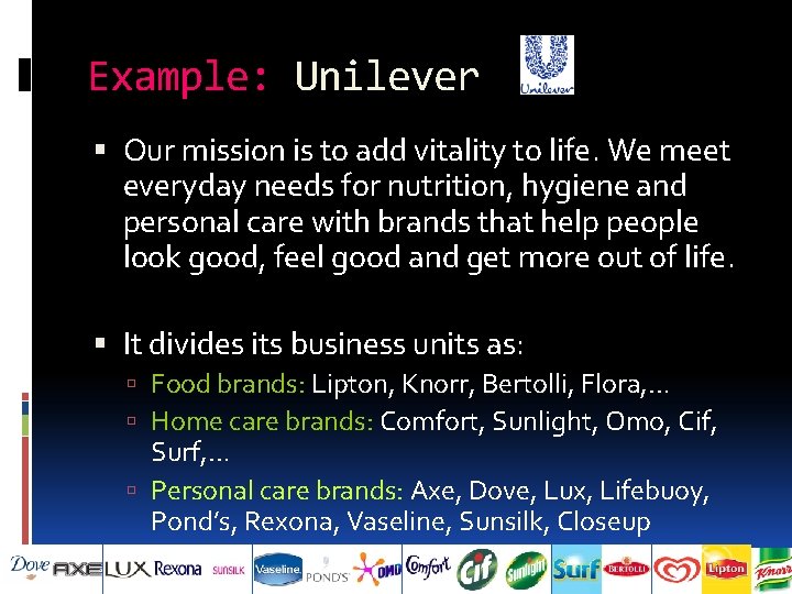 Example: Unilever Our mission is to add vitality to life. We meet everyday needs