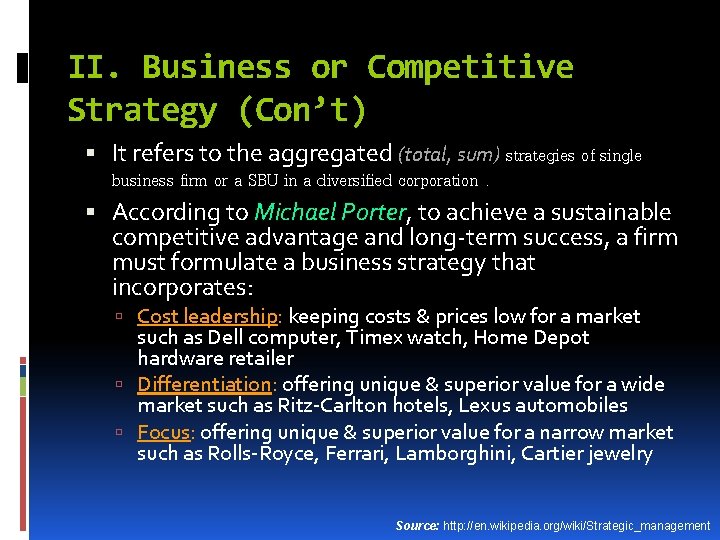 II. Business or Competitive Strategy (Con’t) It refers to the aggregated (total, sum) strategies