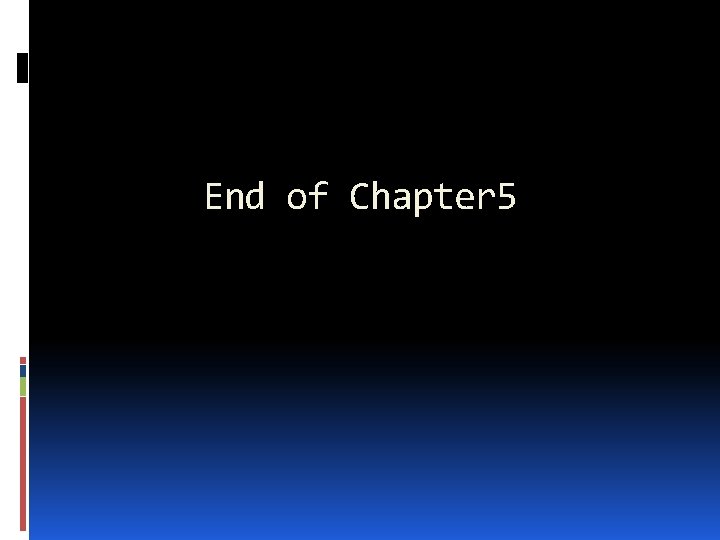 End of Chapter 5 